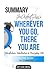 Summary Jon Kabat-Zinn's  Wherever You Go, There You Are: Mindfulness Meditation in Everyday Life