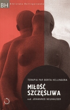 Miłość szczęśliwa. Terapia par Berta Hellingera