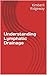 Understanding Lymphatic Dra...