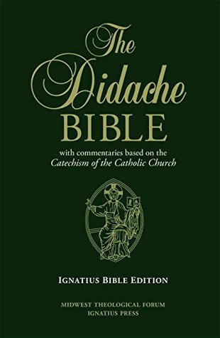 The Didache Bible with Commentaries Based on the Catechism of the Catholic Chur: Ignatius Edition