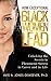 How Exceptional Black Women Lead: Unlocking the Secrets to Creating Phenomenal Success in Career and in Life