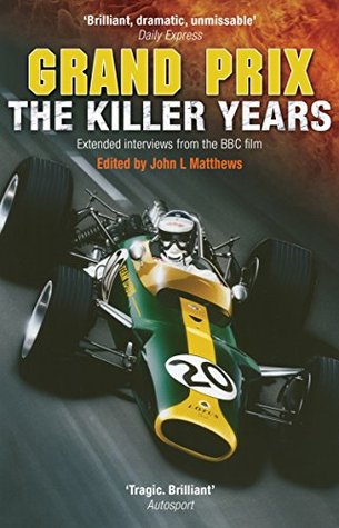 Grand Prix: The Killer Years: Extended Interviews from the BBC Film (Kindle Edition)