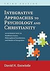 Book cover for Integrative Approaches to Psychology and Christianity: An Introduction to Worldview Issues, Philosophical Foundations, and Models of Integration