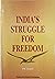 India's Struggle for Freedom