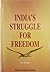 India's Struggle for Freedom by P.N. Chopra
