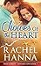 Choices of the Heart by Rachel Hanna Choices of the Heart by Rachel Hanna