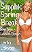 Sapphic Spring Break: First Time Lesbian Erotica (Sapphic Girls Book 3)
