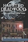 Haunted Deadwood:...
