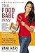 The Food Babe Way: Break Free from the Hidden Toxins in Your Food and Lose Weight, Look Years Younger, and Get Healthy in Just 21 Days!