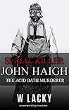 Serial Killer: John Haigh: The Acid Bath Murderer