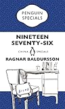 Nineteen Seventy-Six: A Student Revolutionary Remembers the Year Mao Died (Penguin Specials)
