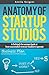 Anatomy of Startup Studios:...