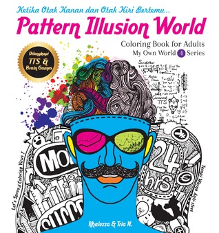Pattern Illusion World: Ketika Otak Kanan dan Otak Kiri Bertemu (My Own World, #4)
