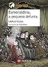 Esmeraldina, a pequena defunta by Ledicia Costas