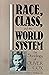 Race, Class, and the World ...