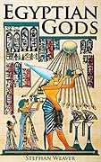 Egyptian Gods: Discover the Ancient Gods of Egyptian Mythology