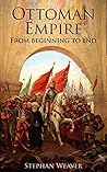 The Ottoman Empire by Stephan Weaver