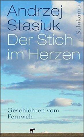 Der Stich im Herzen: Geschichten vom Fernweh