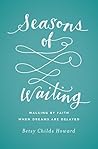 Seasons of Waiting: Walking by Faith When Dreams Are Delayed Book cover for Seasons of Waiting: Walking by Faith When Dreams Are Delayed