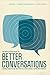 The Reflection Guide to Better Conversations: Coaching Ourselves and Each Other to Be More Credible, Caring, and Connected (20160101)