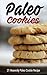 Paleo Cookies: 21 Heavenly Paleo Cookie Recipe (Paleo Cookbook, Paleo Diet, Paleo Baking, Paleo Recipes)