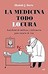 La Medicina todo locura by Elisabeth G. Iborra