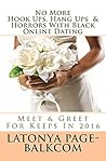 NO MORE Hook-Ups, Hang Ups & Horrors With Black Online Dating