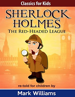 Sherlock Holmes re-told for children: The Red-Headed League (Kindle Edition)