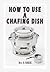 How to Use a Chafing Dish