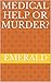 Medical help or murder? by Emerald*
