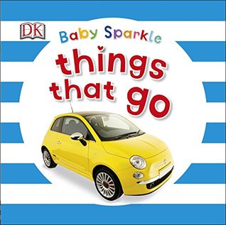 Baby Sparkle Things That Go (Board Book)