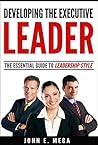 Developing the Executive Leader: The Essential Guide to Leadership Style