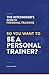 The HitchHiker's Guide To Personal Training: So You Want To Be A Personal Trainer?