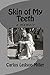 Skin of My Teeth by Carlos Ledson Miller