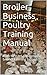 Broiler Business Poultry Training Manual: How to start a successful broiler farming business (Broiler Farming in Africa Book 1)