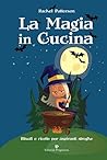 La magia in cucina (Italian Edition)