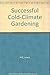 Successful Cold-Climate Gardening