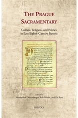The Prague Sacramentary: Culture, Religion, and Politics in Late Eighth-Century Bavaria