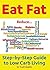 Eat Fat: Step-by-Step Guide to Low Carb Living: 2