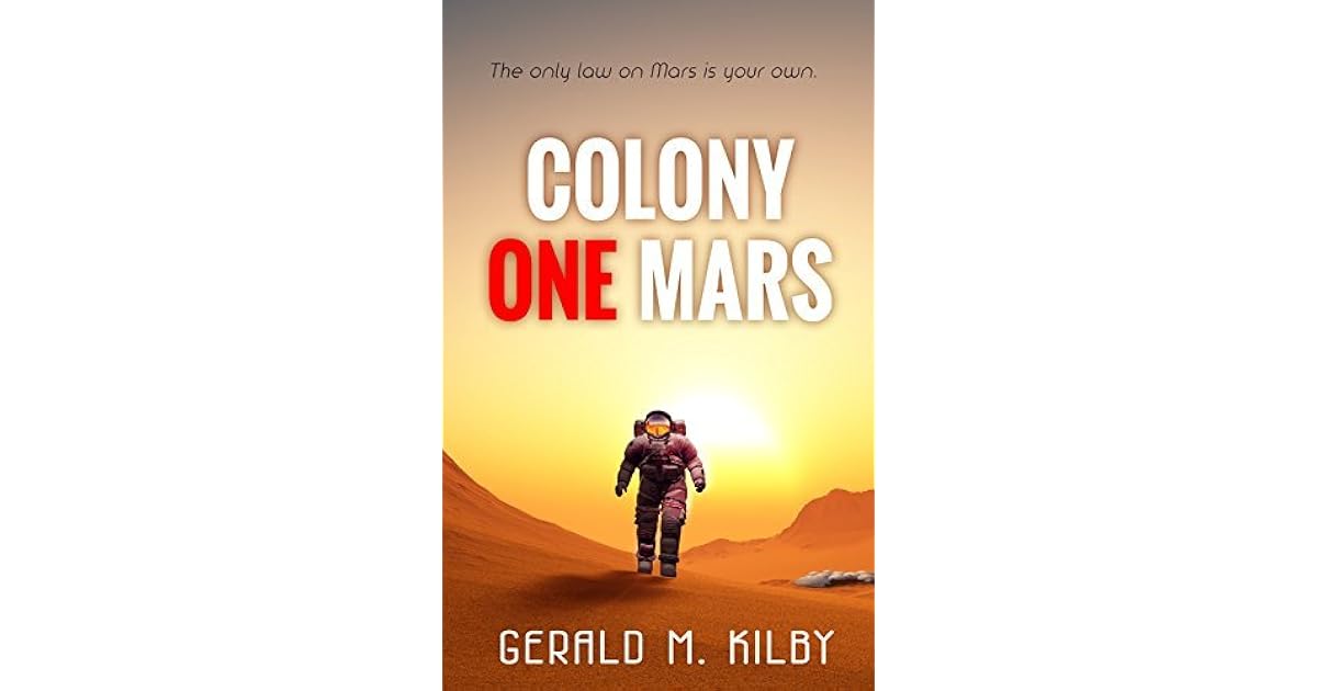 Colony One Mars (Colony Mars, 1) by Gerald M. Kilby