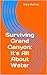 Surviving Grand Canyon: It's All About Water: Go Dry You Die
