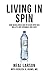 Living in Spin: How Media G...