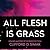 All Flesh is Grass