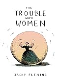 The Trouble With Women