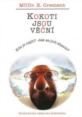 Kokoti jsou věční. Kde je najít? Jak se jich zbavit? (Kokoti, #2)