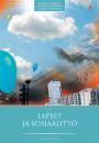 Lapset ja sosiaalityö: Kohtaamisia, menetelmiä ja tiedon uudelleenarviointia