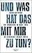 Und was hat das mit mir zu tun? Ein Verbrechen im März 1945. Die Geschichte meiner Familie.