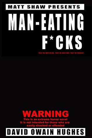 Man-Eating F*cks: An extreme horror (Kindle Edition)