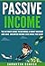 Passive Income: The Ultimate Guide To Becoming A Money Machine And Have Unlimited Income Even While You Sleep