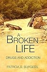A BROKEN LIFE:: Drugs and Addiction